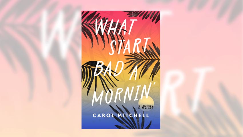 image of the cover of the book what start bad a mornin' by carol mitchell